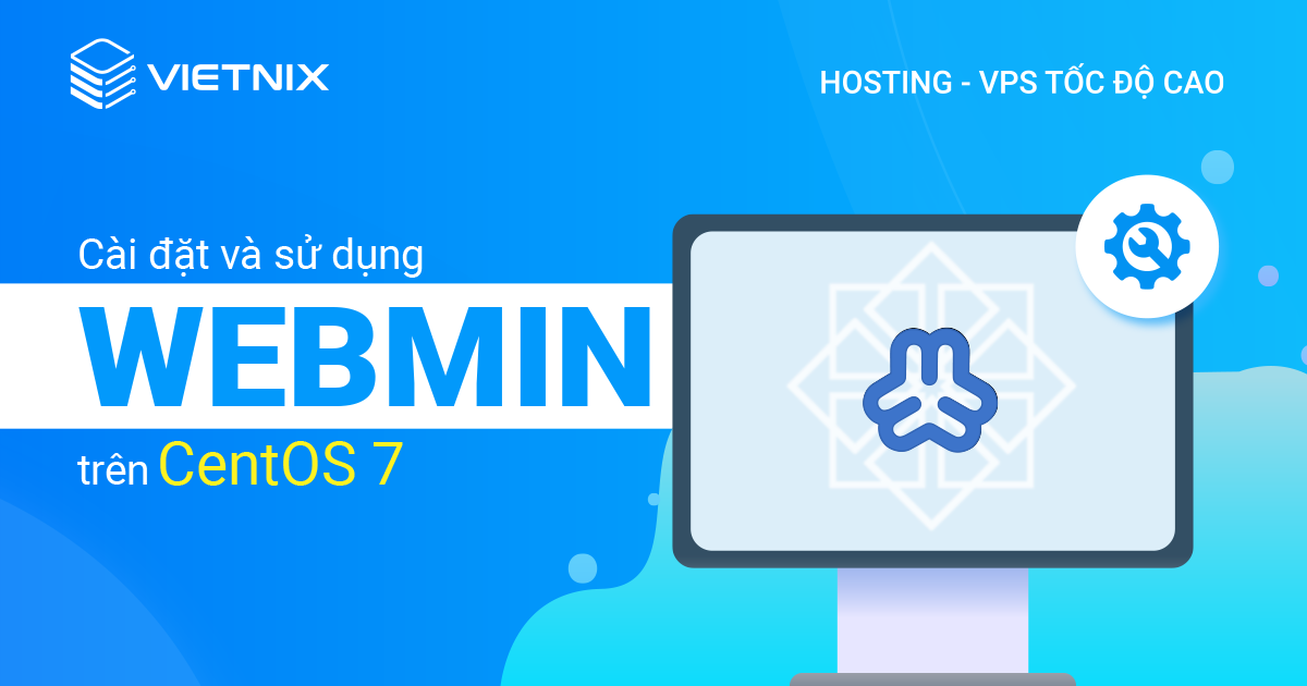 Cài đặt và sử dụng Webmin trên CentOS 7