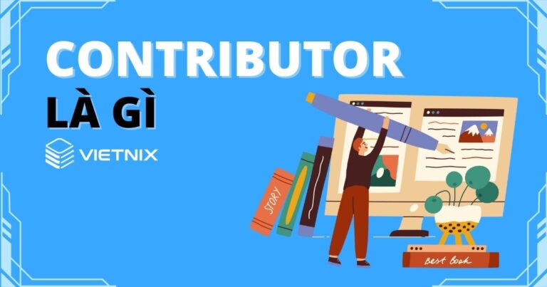 Contributor là gì Quyền hạn của contributor