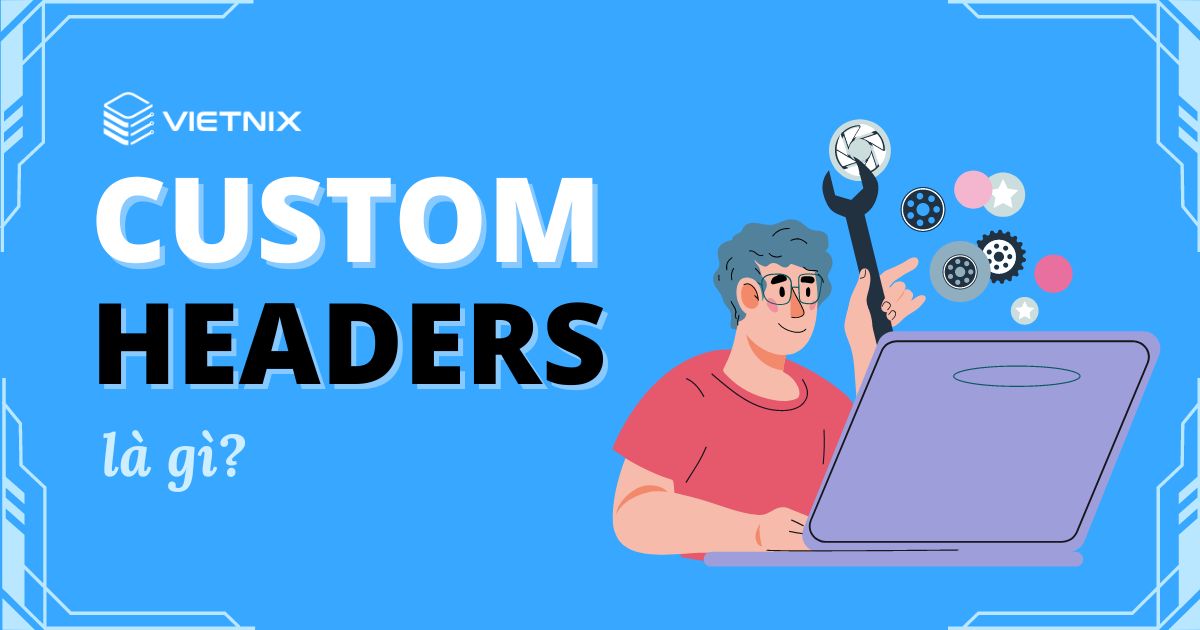 Custom Headers là gì