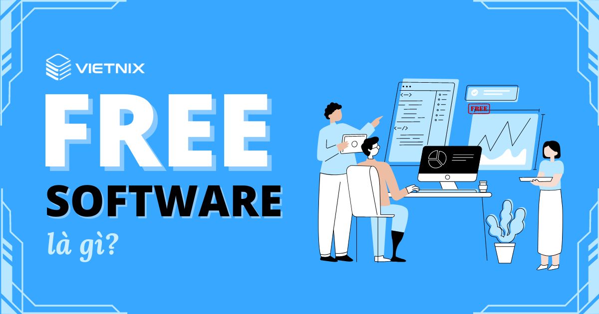 Free Software là gì Sự khác biệt giữa Free Software và mã nguồn mở