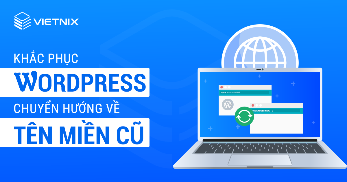 Khắc phục WordPress chuyển hướng về tên miền cũ