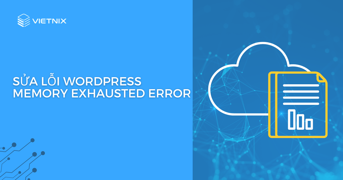 sửa lỗi WordPress Memory Exhausted Error