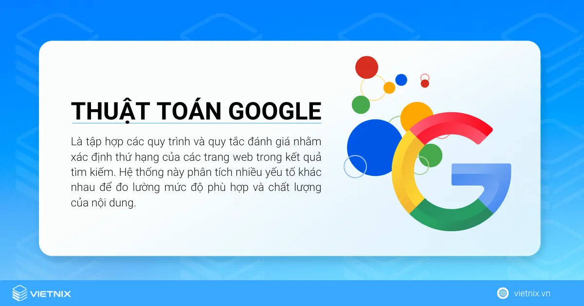 Thuật toán Google là tập hợp các quy trình và quy tắc đánh giá nhằm xác định thứ hạng của các trang web