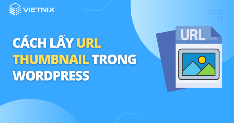 Cách lấy URL thumbnail trong WordPress