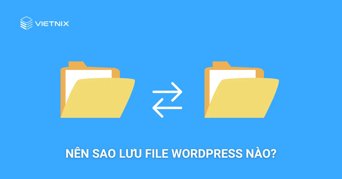 Vì sao nên thiết lập sao lưu WordPress?