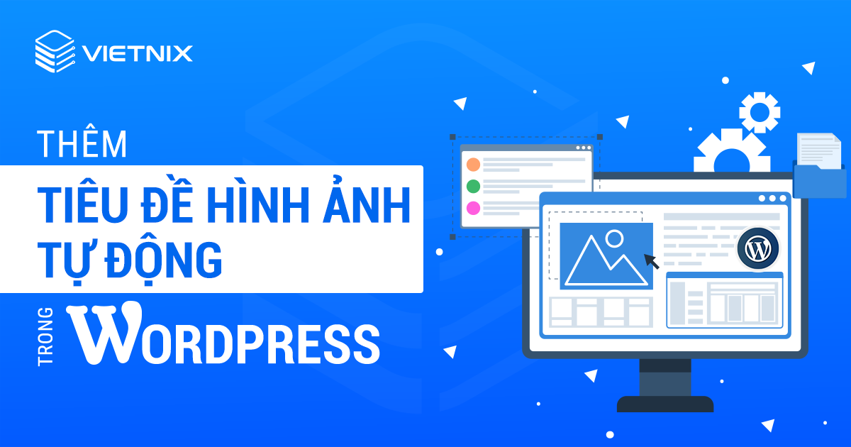 Thêm tiêu đề hình ảnh tự động trong WordPress