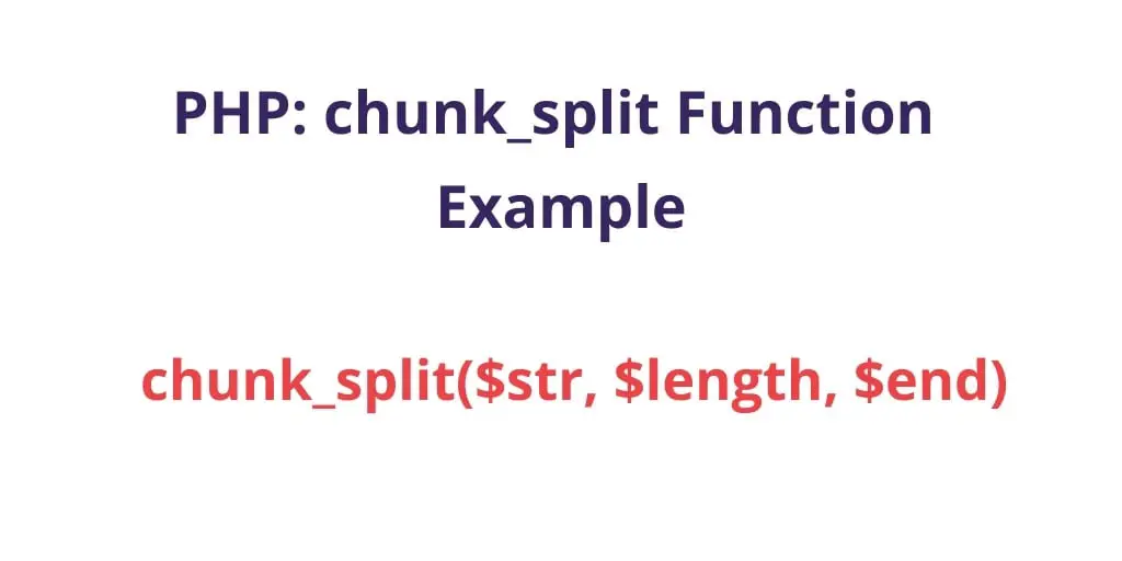Tìm hiểu về hàm chunk_split() trong PHP 8 Giới thiệu hàm chunk_split() trong PHP