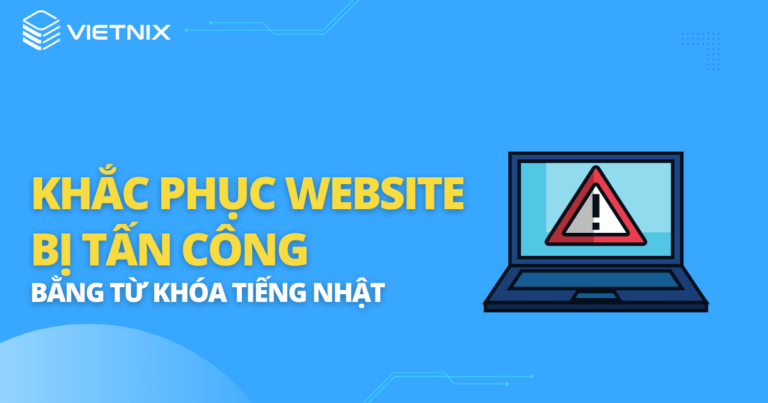 khắc phục website bị tấn công bằng từ khóa tiếng nhật