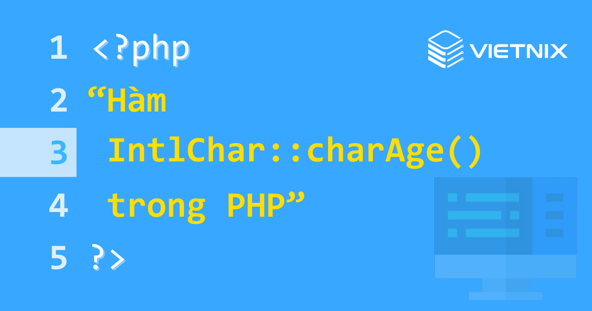 Tìm hiểu hàm IntlChar::charAge() là hàm tích hợp sẵn, được sử dụng để tính tuổi của code point