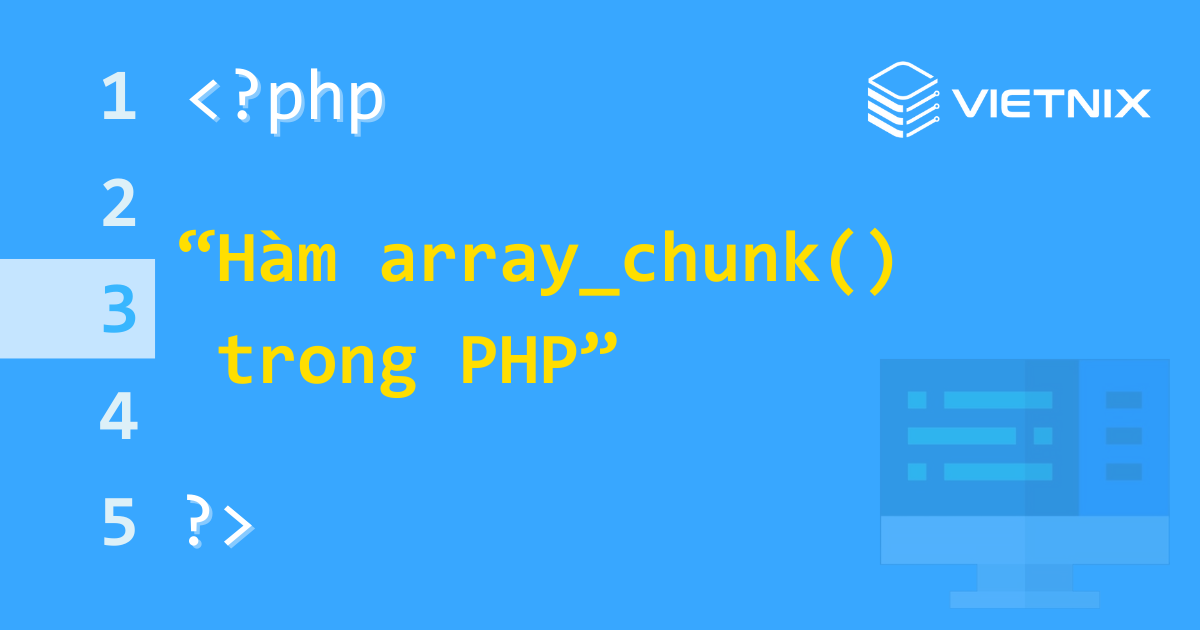 Tìm hiểu hàm array_chunk() trong PHP