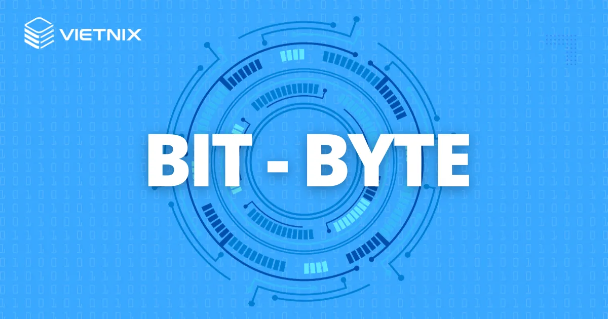 Bit là gì? Byte là gì? Cách dùng bit và byte cho người mới 21 Khi nào dùng bit khi nào dùng byte