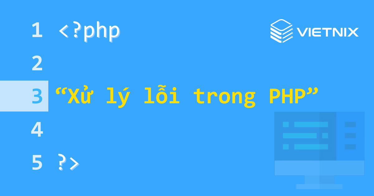 Tổng quan về xử lý lỗi (error handling) trong PHP 4 Xử lý lỗi (error handling) trong PHP