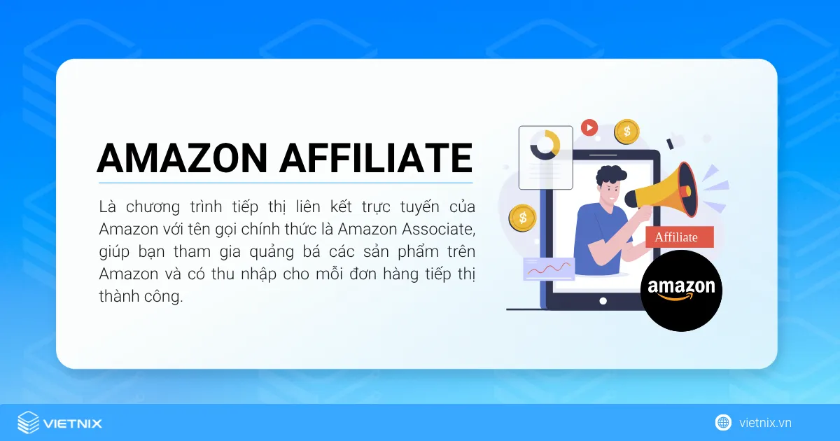 Amazon Affiliate (Amazon Associates Program) là chương trình tiếp thị liên kết trực tuyến của Amazon