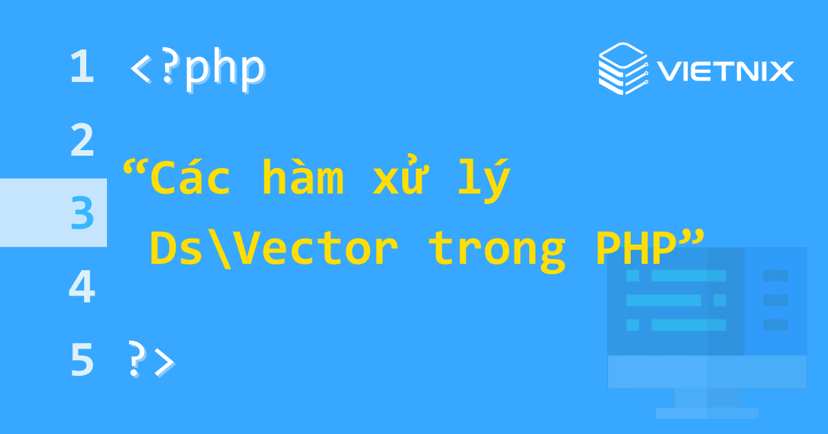 Các hàm xử lý DsVector trong PHP 5 Các hàm xử lý Ds\Vector trong PHP