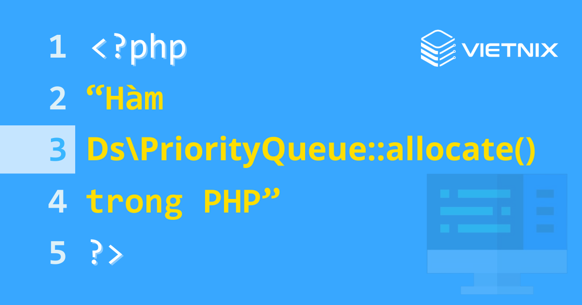 Tổng hợp về hàm DsPriorityQueue::allocate() trong PHP 5 Hàm Ds\PriorityQueue::allocate() trong PHP