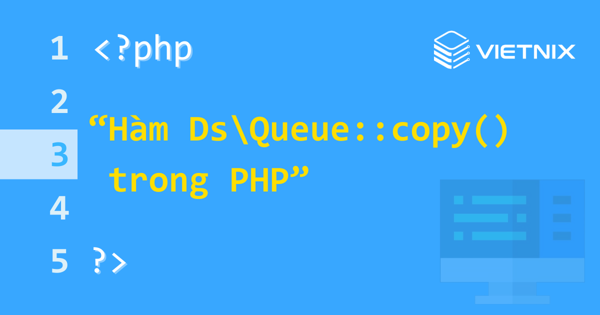 Tổng hợp về hàm DsQueue::copy() trong PHP 5 Hàm Ds\Queue::copy() trong PHP được sử dụng để tạo một bản sao shallow