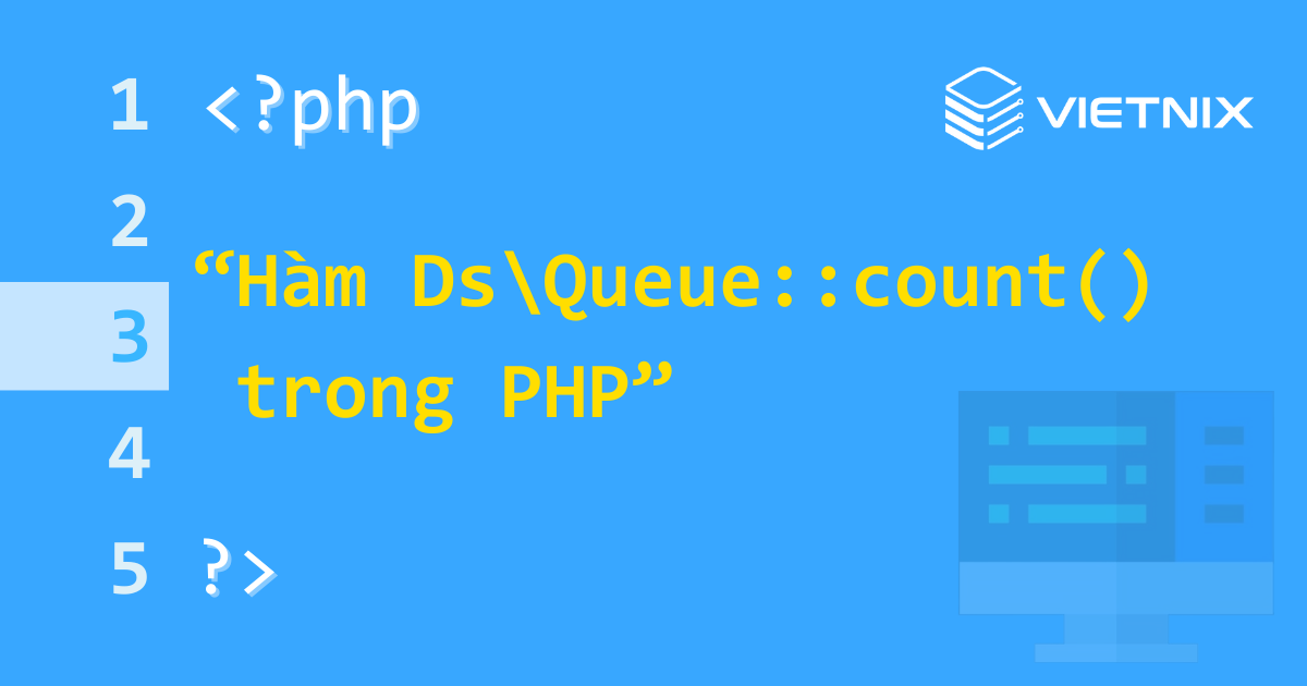 Hàm Ds\Queue::count() trong PHP là một phương thức của lớp Ds/Queue