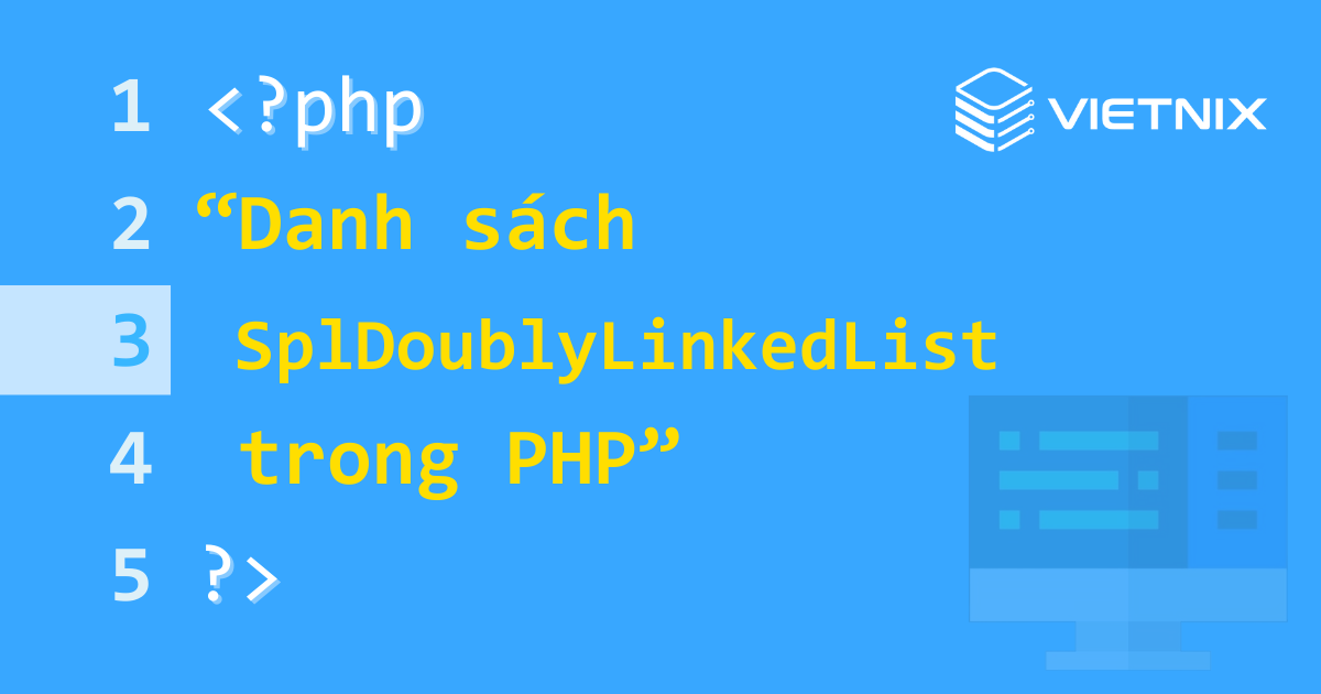 Tổng quan lớp SplDoublyLinkedList trong PHP 6 SplDoublyLinkedList là danh sách chứa các liên kết