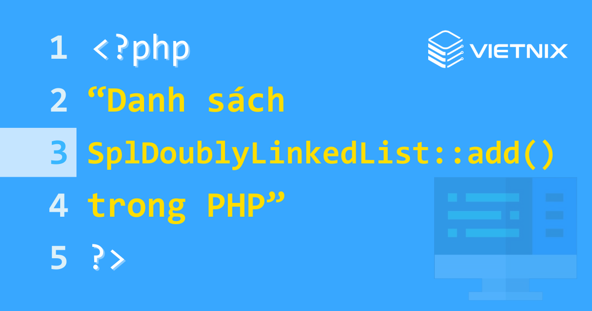 Tìm hiểu về hàm SplDoublyLinkedList::add() trong PHP 5 Hàm SplDoublyLinkedList::add() một trong những hàm cơ bản nhất