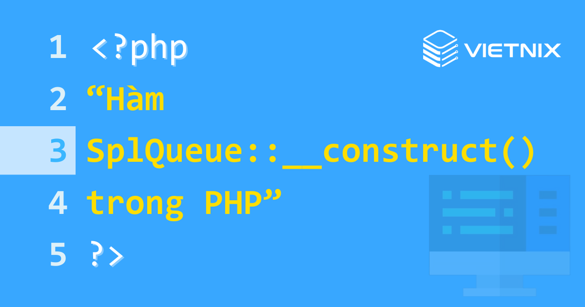 Hàm SplQueue::__construct() trong PHP 5 Hàm SplQueue::__construct() được sử dụng để tạo ra một đối tượng hàng đợi