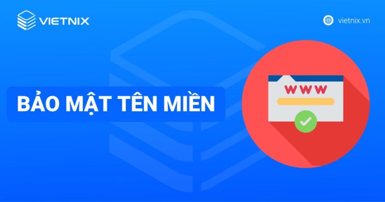 Bảo mật tên miền là gì? Cách bảo mật tên miền chi tiết từ A-Z