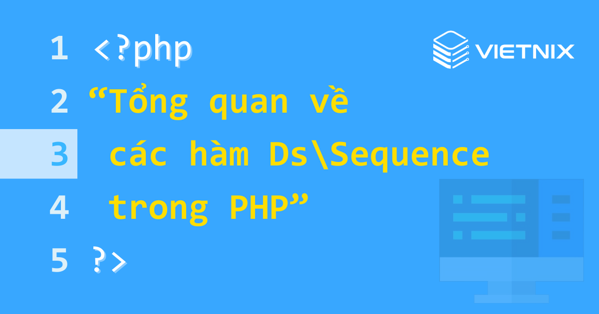 Tổng quan về các hàm DsSequence trong PHP 5 Tổng quan về các hàm Ds\Sequence trong PHP