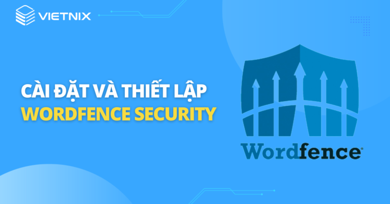 cài đặt và thiết lập wordfence security trong wordpress