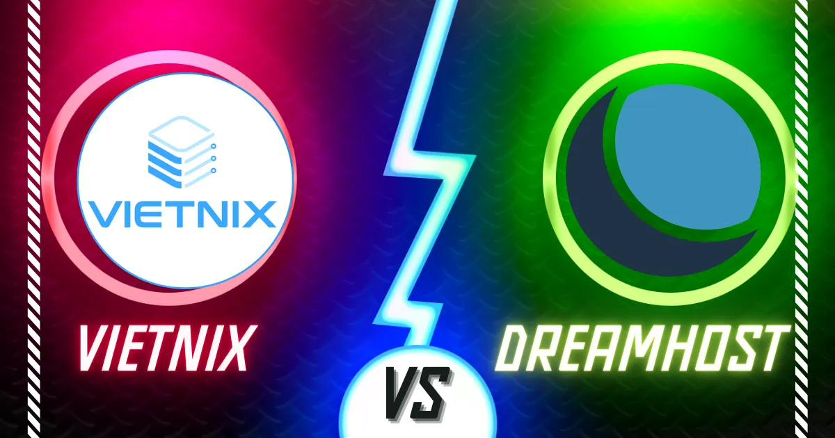 So sánh công nghệ và tính năng của Vietnix và DreamHost
