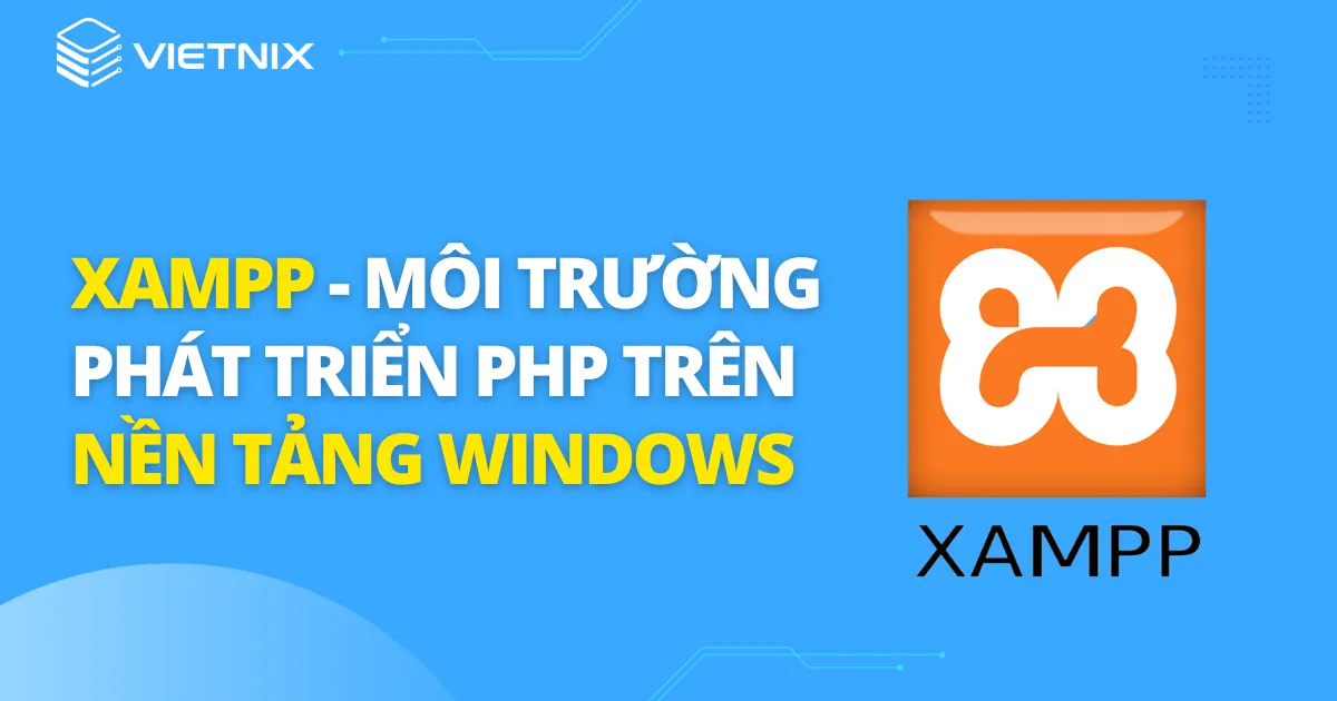 Cách cài đặt XAMPP trên Windows để phát triển PHP 15 XAMPP - Môi trường phát triển PHP trên nền tảng Windows