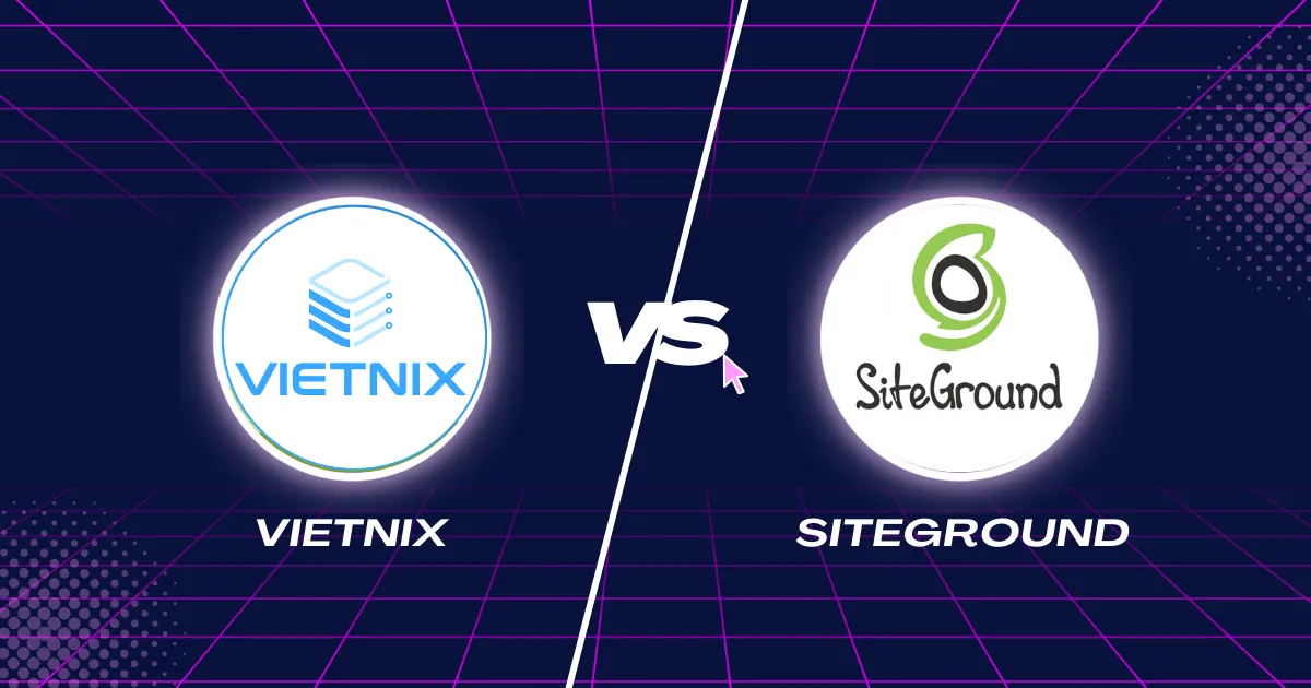 So sánh dịch vụ hosting Vietnix và SiteGround
