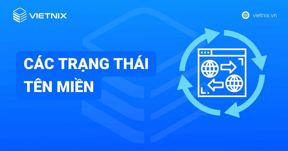 Các trạng thái tên miền: Ý nghĩa, cách xử lý nhanh chóng