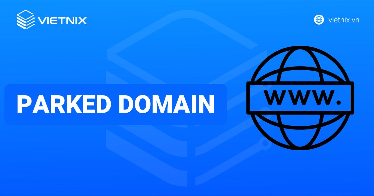 Parked Domain là gì? Phân biệt với Subdomain và Addon Domain