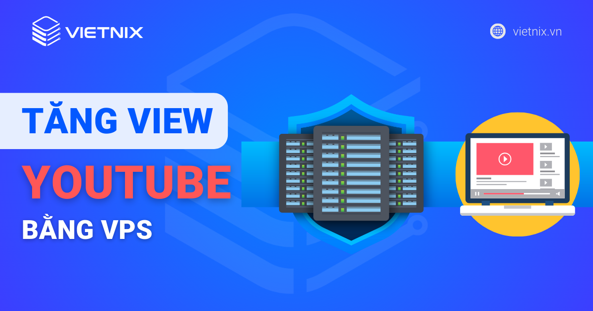Tăng view youtube bằng VPS