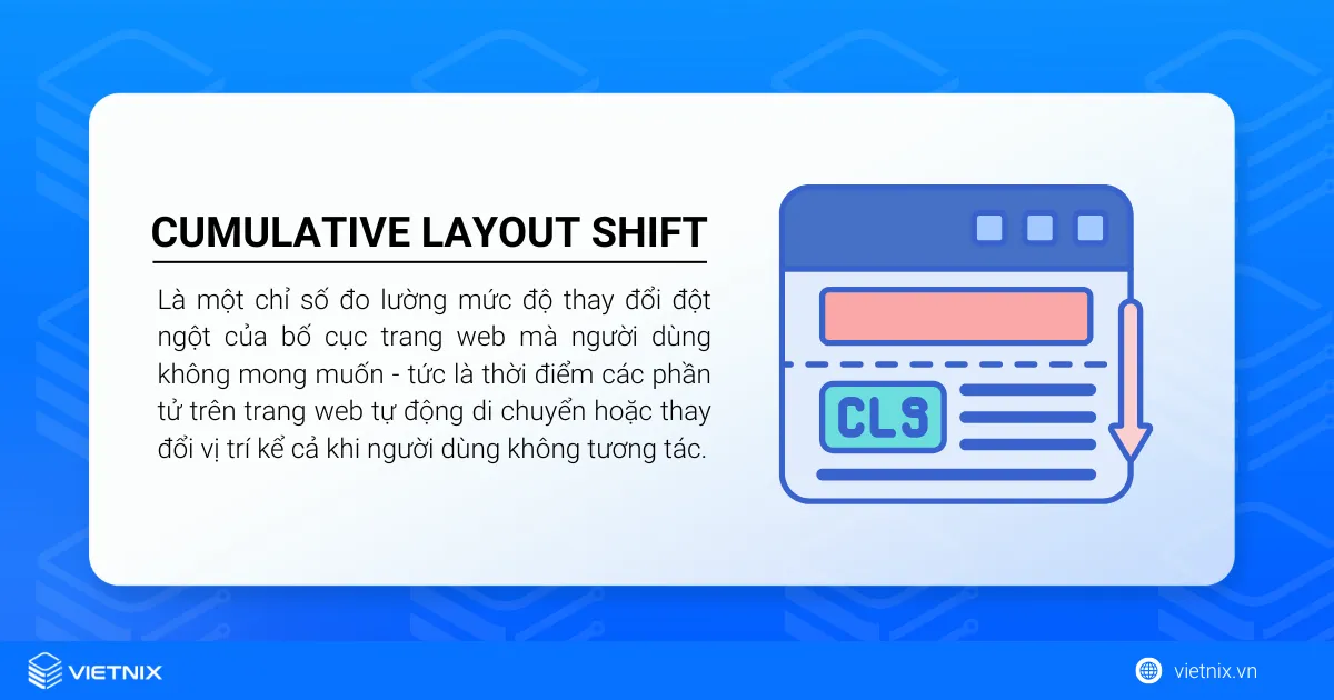 Tổng quan về Cumulative Layout Shift (CLS) - Chỉ số quan trọng của Core Web Vitals 26 Cumulative Layout Shift (CLS) là một chỉ số đo lường mức độ thay đổi đột ngột của bố cục trang web
