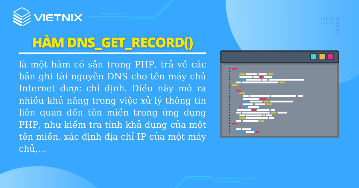 Thông tin chi tiết về hàm dns_get_record() trong PHP 7 Hàm dns_get_record() trong PHP dùng để trả về các bản ghi tài nguyên DNS cho tên máy chủ Internet được chỉ định