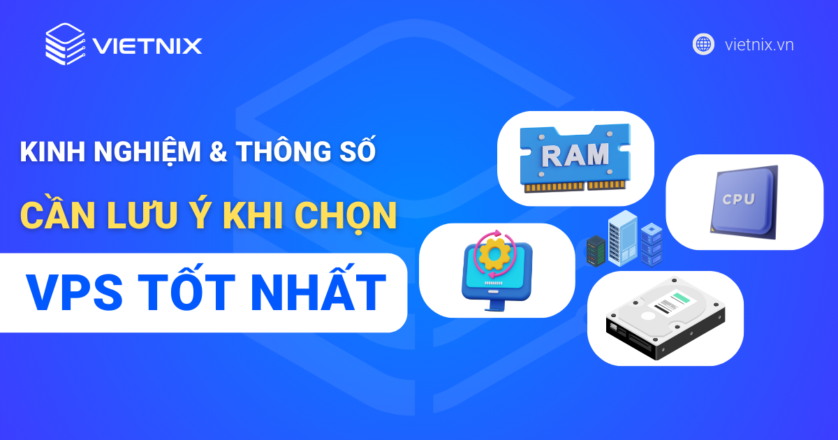 Kinh nghiệm lựa chọn VPS tốt nhất dành cho bạn