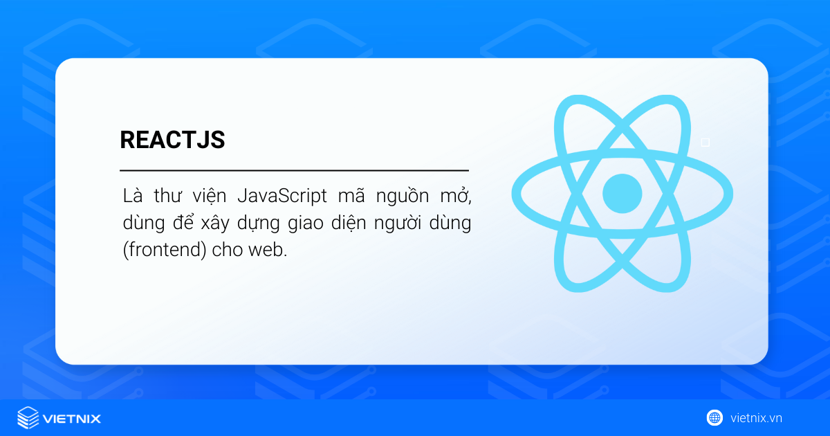 React JS là một mã nguồn mở được dùng chủ yếu cho develop web