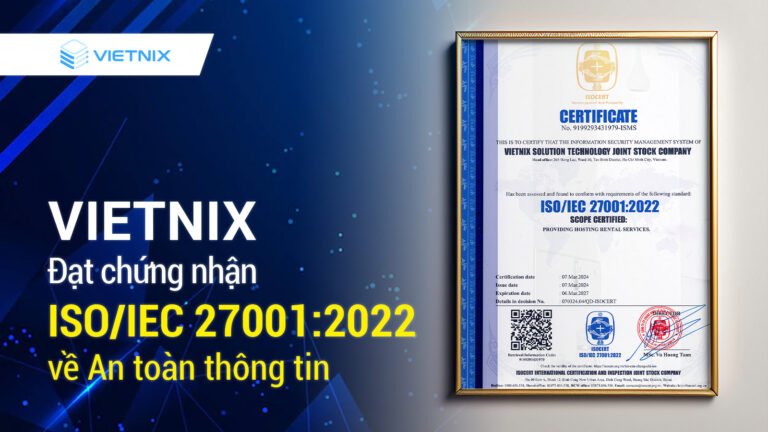 Vietnix đạt chứng nhận ISO/IEC 27001:2022 về An toàn thông tin