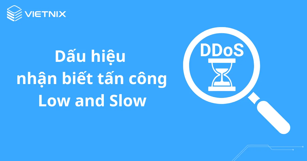 Dấu hiệu nhận biết tấn công Low and Slow