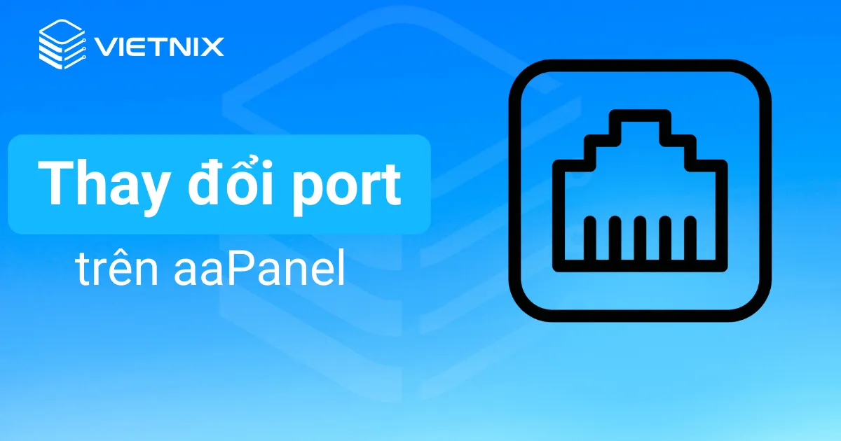 Thay đổi port của aaPanel