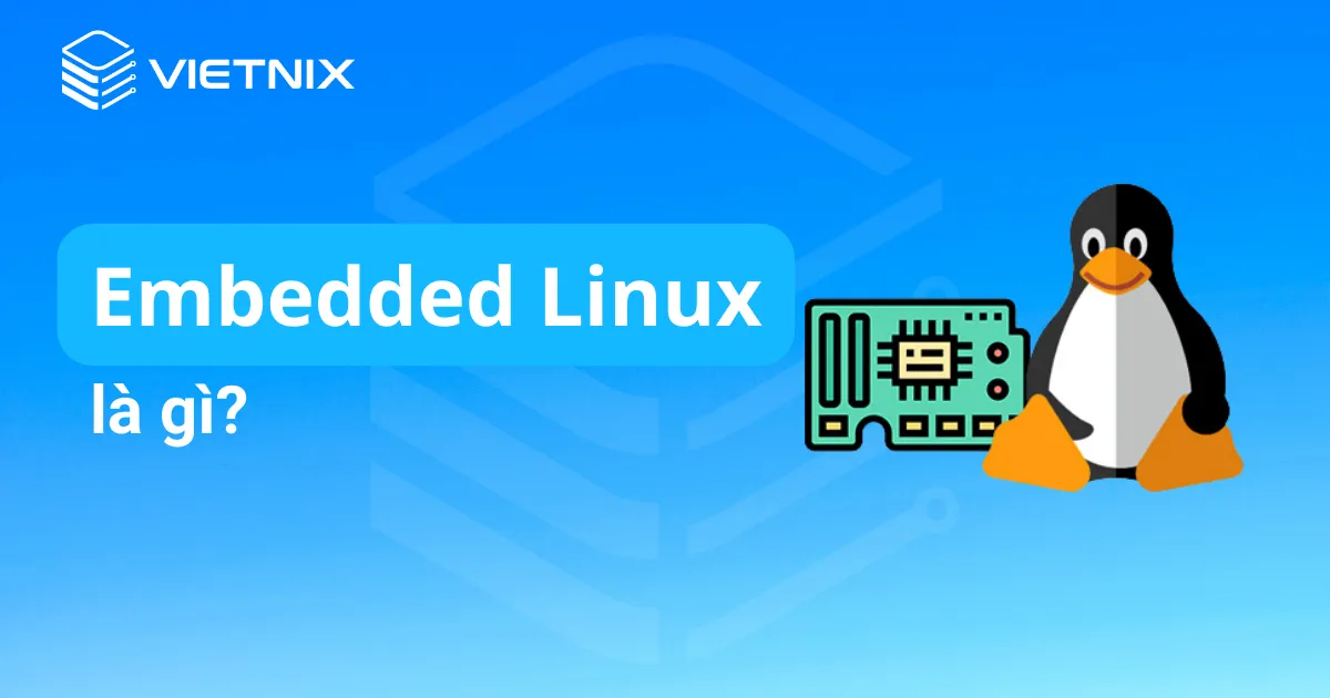 Embedded Linux là gì ?