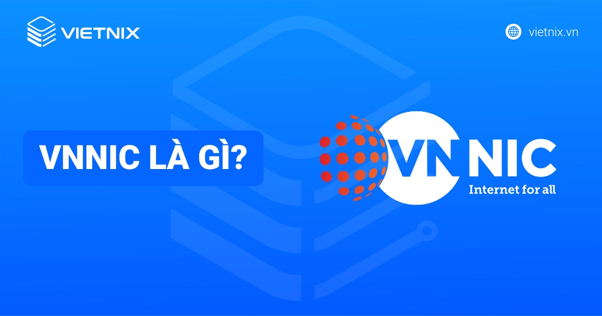 VNNIC là gì? Vai trò, chức năng & lợi ích tên miền .vn