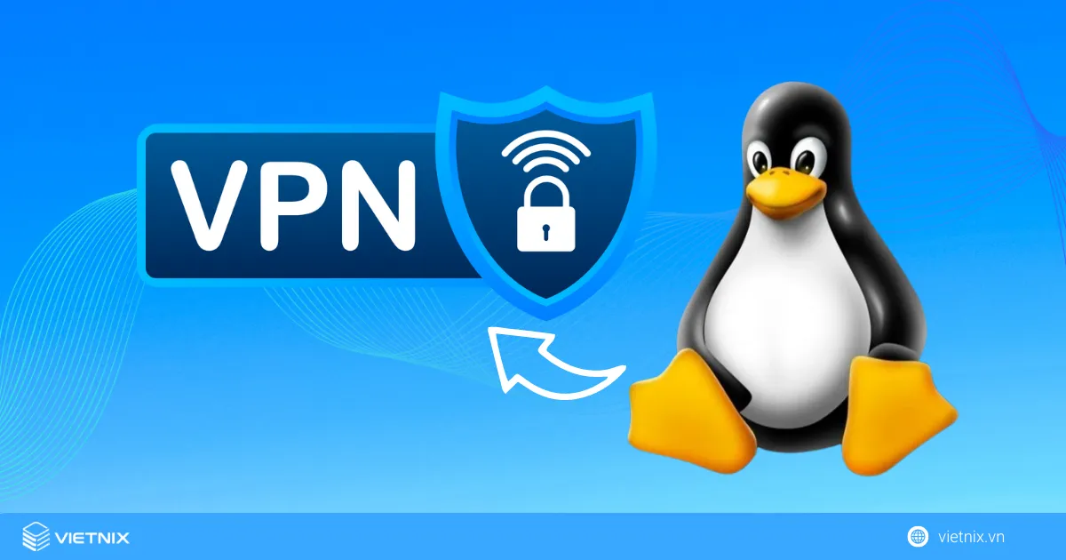Top 5 VPN cho Linux tốt nhất cho bảo mật hiện nay 10 Tổng quan về VPN cho Linux