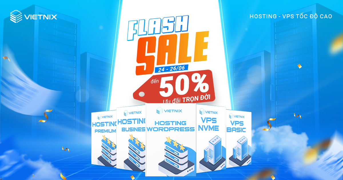 Flash Sale HOT tháng 6 - Vietnix giảm trọn đời Hosting, VPS tới 50% 2 Flash Sale HOT tháng 6 - Vietnix giảm trọn đời Hosting, VPS tới 50%