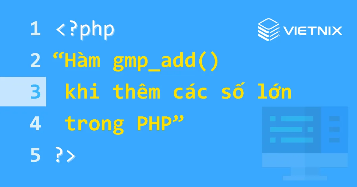 Hàm gmp_add() trong PHP khi thêm các số lớn 5 Tìm hiểu hàm gmp_add() trong PHP