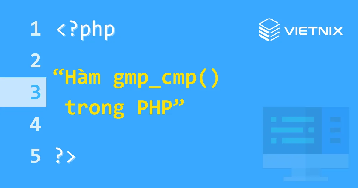 Tổng quan về hàm gmp_cmp() trong PHP 5 Tìm hiểu hàm gmp_cmp() trong PHP