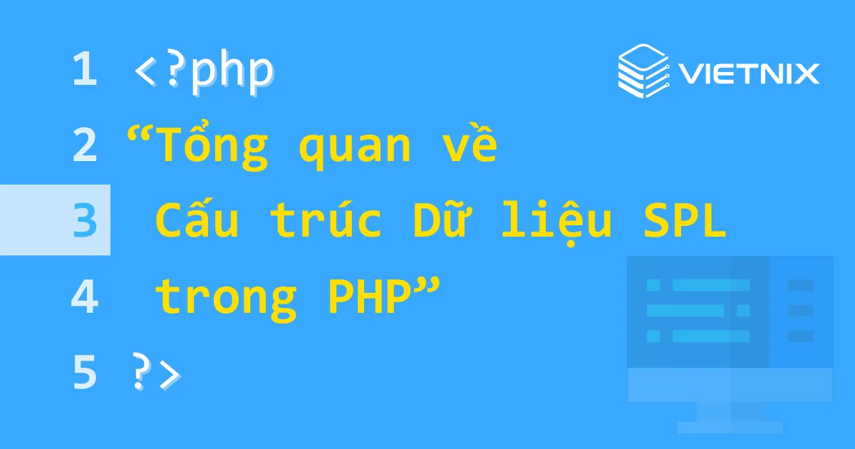 Tổng quan về SPL trong PHP và các hàm thuộc SPL 7 Cấu trúc Dữ liệu SPL sử dụng những cấu trúc dữ liệu và mô hình thiết kế phức tạp