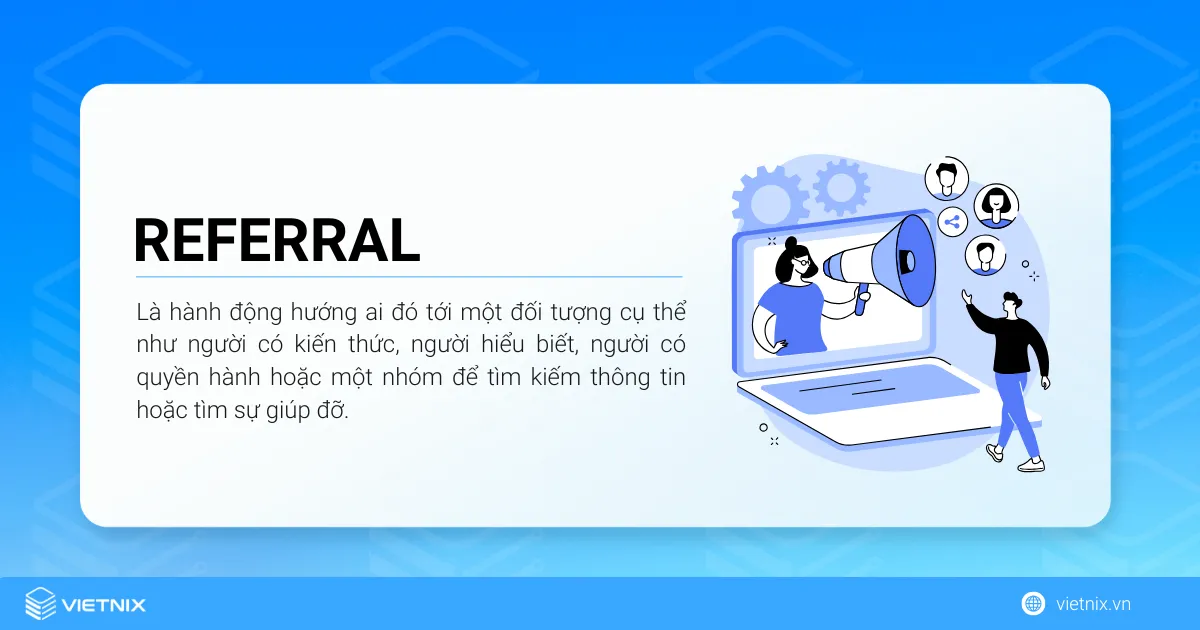 Referral là hành động hướng ai đó tới một đối tượng cụ thể
