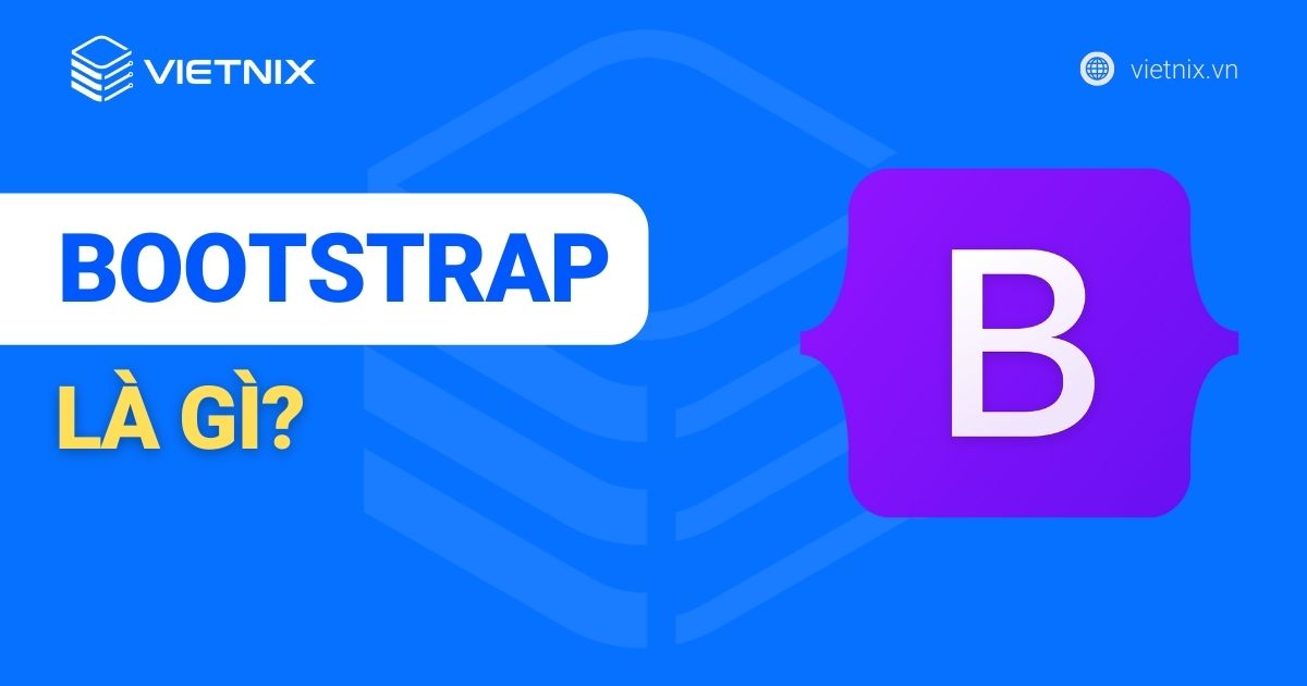 Bootstrap là gì? Hướng dẫn cách dùng Bootstrap cơ bản