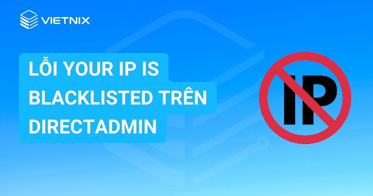 Lỗi Your IP is blacklisted trên DirectAdmin